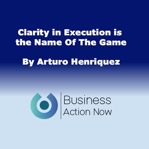 Clarity in Execution is the Name Of The Game