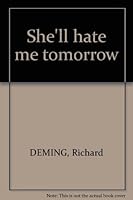 She'll hate me tomorrow B00005XVSV Book Cover