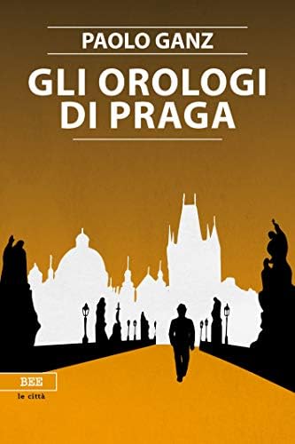 Gli orologi di Praga (le città invisibili) (Italian Edition) Kindle Edition