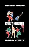  RANDY MEISNER: The Basslines And Ballads (English Edition)
