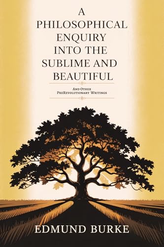 A Philosophical Enquiry into the Sublime and Beautiful: And Other Pre-Revolutionary Writings