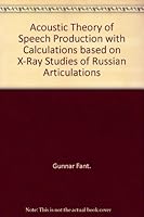 Acoustic Theory of Speech Production with Calculations based on X-Ray Studies of Russian Articulations B005N8XL46 Book Cover
