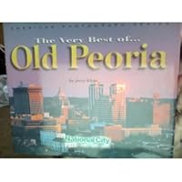The Very Best of Old Peoria 0943963613 Book Cover