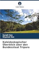 Kaleidoskopischer Überblick über den Bundesstaat Tripura (German Edition) 6209008887 Book Cover