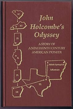 Hardcover John Holcombe's odyssey: A nineteenth century American pioneer, 1797-1876 Book