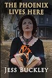 The Phoenix Lives Here: A rise-from-ruin memoir for women who refuse to stay down.
