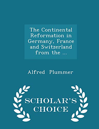 The Continental Reformation in Germany, France ... 1298081734 Book Cover