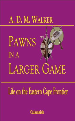 Pawns in a Larger Game: Life on the Eastern Cape Frontier