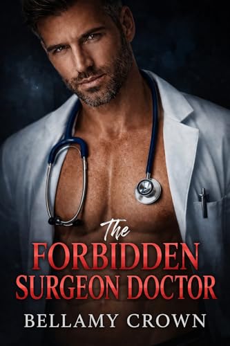 The Forbidden Surgeon Doctor: Brother’s Best Friend, Enemies-to-Lovers Medical Romance