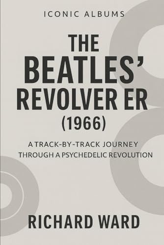 Iconic Albums - The Beatles Revolver Era (1966): A Track-by-Track Journey Through a Psychedelic Revolution image 2