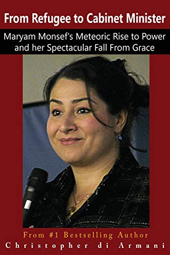 From Refugee to Cabinet Minister: Maryam Monsef's Meteoric Rise to Power and her Spectacular Fall From Grace (Canadian Politicians)