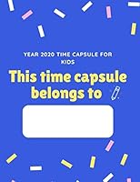 2020 Time Capsule for Kids : A Keepsake to End the Year 1700630806 Book Cover