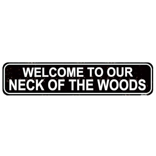 Welcome to Our Neck of The Woods Metal Sign - Rustic Cabin & Forest Wall Decor - Vintage Country Home Welcome Sign - Nature Lover Gift - 16 x 4 Inch Tin Sign