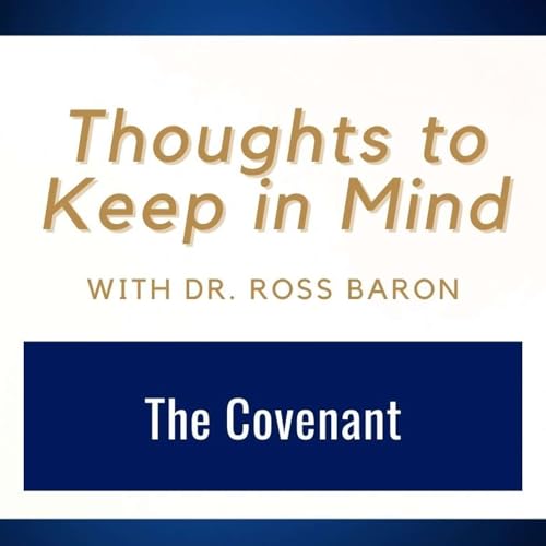 Thoughts to Keep in Mind #2 &bull; The Covenant &bull; Dr. Ross Baron &bull; Feb. 9-15