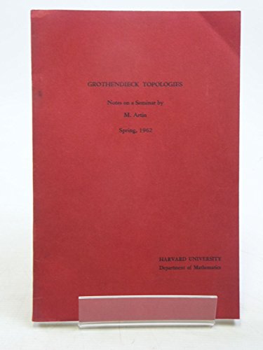 Grothendieck Topologies. Notes on a Seminar. Spring, 1962
