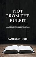 Not from the Pulpit 1785073036 Book Cover