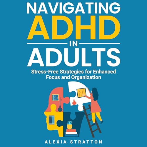 Navigating ADHD in Adults by Alexia Stratton episode artwork