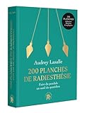 200 planches de radiesthésie: Faire du pendule un outil quotidien