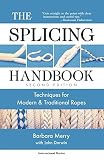 The Splicing Handbook: Techniques for Modern and Traditional Ropes, Second Edition