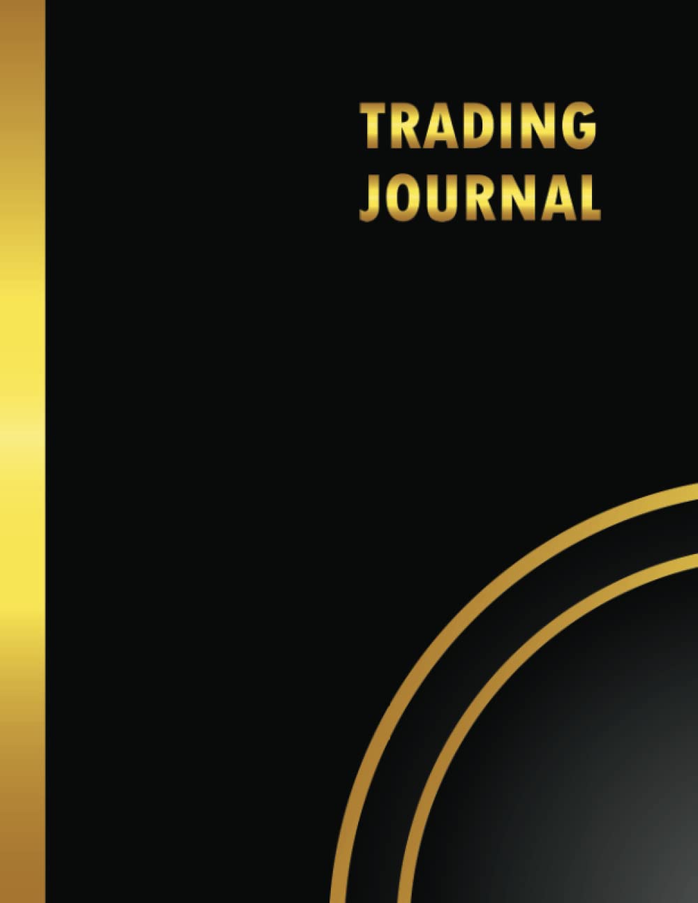 Trading Journal: Log Book for Crypto, Futures, Forex, Options and Stocks for Organized Traders and Investors to Keep Track of Day Trading Logs