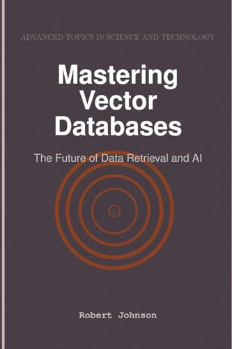Mastering Vector Databases: The Future of Data Retrieval and AI