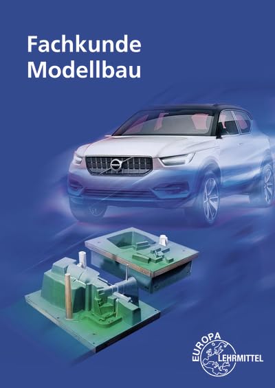 Fachkunde Modellbau: Technologie des Modell- und Formenbaus
