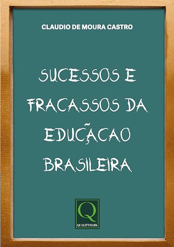 Sucessos e Fracassos da Educação Brasileira