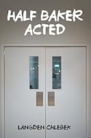 Half Baker Acted B0G27KGKY8 Book Cover