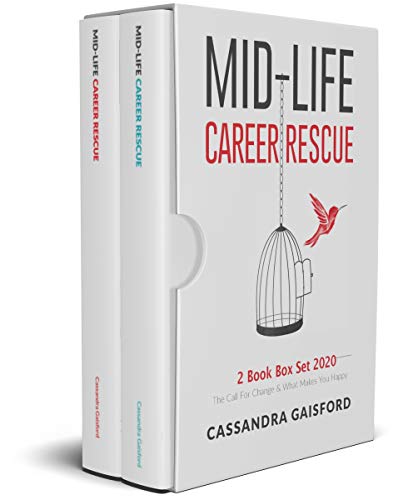 Mid-Life Career Rescue Series Box Set 2020 (Books 1-2): The Call For Change, What Makes You Happy: How to change careers, confidently leave a job you hate, and start living a life you love