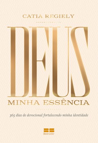 Devocional - Deus: Minha essência: 365 dias de devocional fortale...