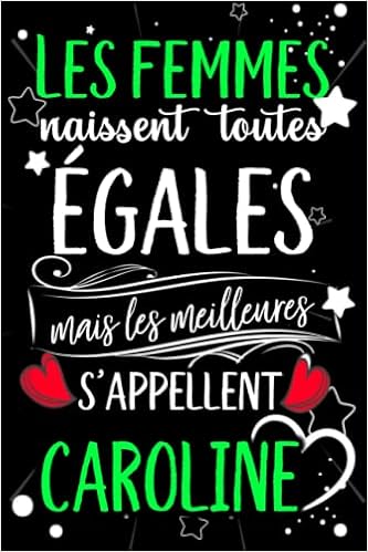 Les Femmes Naissent Toutes Egales Mais Les Meilleures S Appellent Caroline Joyeux Anniversaire Humour Carnet De Notes Cadeau Prenom Personnalise Pour Pour Grand Mere Epouse 110 Pages Gatita Lola Amazon De Books Les Femmes Naissent Toutes Egales Mais Les Meilleures S Appellent Caroline Joyeux Anniversaire Humour Carnet De Notes Cadeau Prenom Personnalise Pour Pour Grand Mere Epouse 110 Pages Gatita Lola Amazon De Books