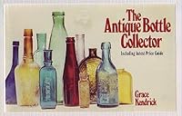 The Antique Bottle Collector B0006X4764 Book Cover