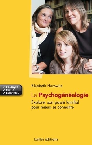 La psychogénéalogie: Explorer son passé familial pour mieux se connaître - Elisabeth Horowitz