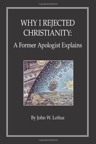 Why I Rejected Christianity: A Former Apologist Explains