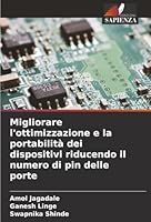 Migliorare l'ottimizzazione e la portabilità dei dispositivi riducendo il numero di pin delle porte (Italian Edition) 620391715X Book Cover