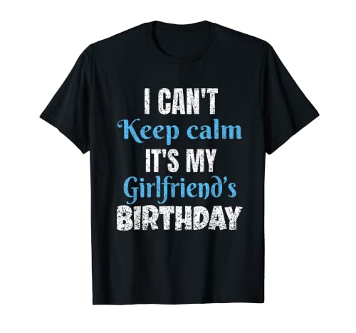 No puedo mantener la calma es el cumpleaños de mi novia Camiseta