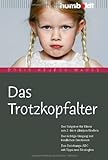  Das Trotzkopfalter. Der Ratgeber für Eltern von 2- bis 6-jährigen Kindern. Der richtige Umgang mit kindlichen Emotionen. Das Erziehungs-ABC mit Tipps und Strategien (humboldt - Eltern & Kind) by Doris Heueck-MauÃŸ(17. März 2010)