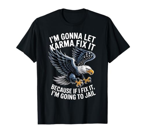 Funny Saying Let Karma Going To Jail ���[���A �C�[�O�� ���� �j�� T�V���c