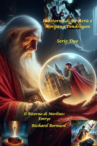 Il Ritorno di Merlino: Emrys: Il Ritorno di Re Artù e Morgana Pendragon
