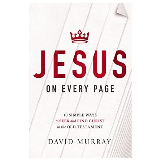 Jesus on Every Page: 10 Simple Ways to Seek and Find Christ in the Old Testament