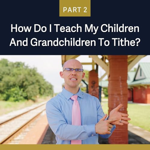 Ep.67 - How to Teach Your Children Part 2