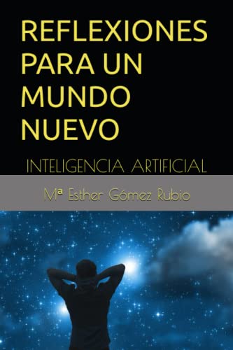 Reflexiones Para Un Mundo Nuevo: Inteligencia Artificial Reflexiones Para Un Mundo Nuevo: Inteligencia Artificial