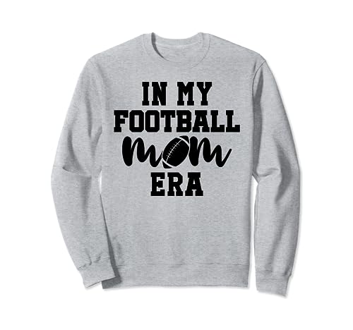In My Football Mom Era Shirt,Women In My Football Mom Era Sudadera