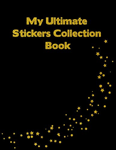 My Ultimate Stickers Collection Book: Black Gold Stars Sparkle Blank Pages Sticker Notebook Album For Fun Keepsake And collectors Large Size
