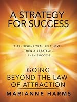 A Strategy for Success: Going Beyond the Law of Attraction 1532032439 Book Cover