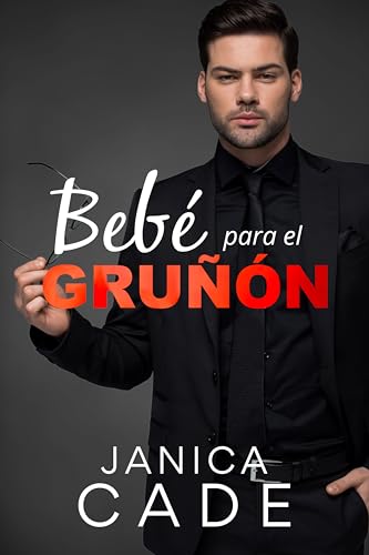 Bebé para el gruñón: Libros románticos cortos (El legado de Blake nº 4)