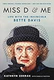 Miss D and Me: Life with the Invincible Bette Davis