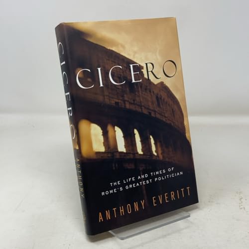 Cicero: The Life and Times of Rome's Greatest Politician