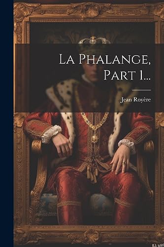 La Phalange, Part 1... (French Edition)