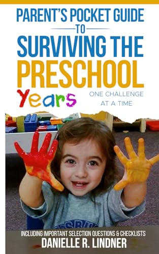 Parent’s Pocket Guide to Surviving the Preschool Years: One Challenge at a Time